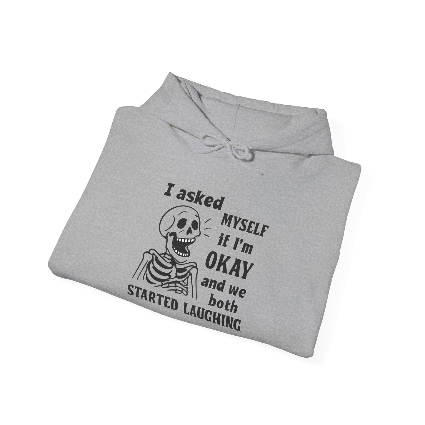 Funny Skeleton Hoodie, I Asked Myself if I'm Okay, Unisex Sweatshirt, Halloween Gift, Comfortable Lounge Wear, Fit for Everyday Use