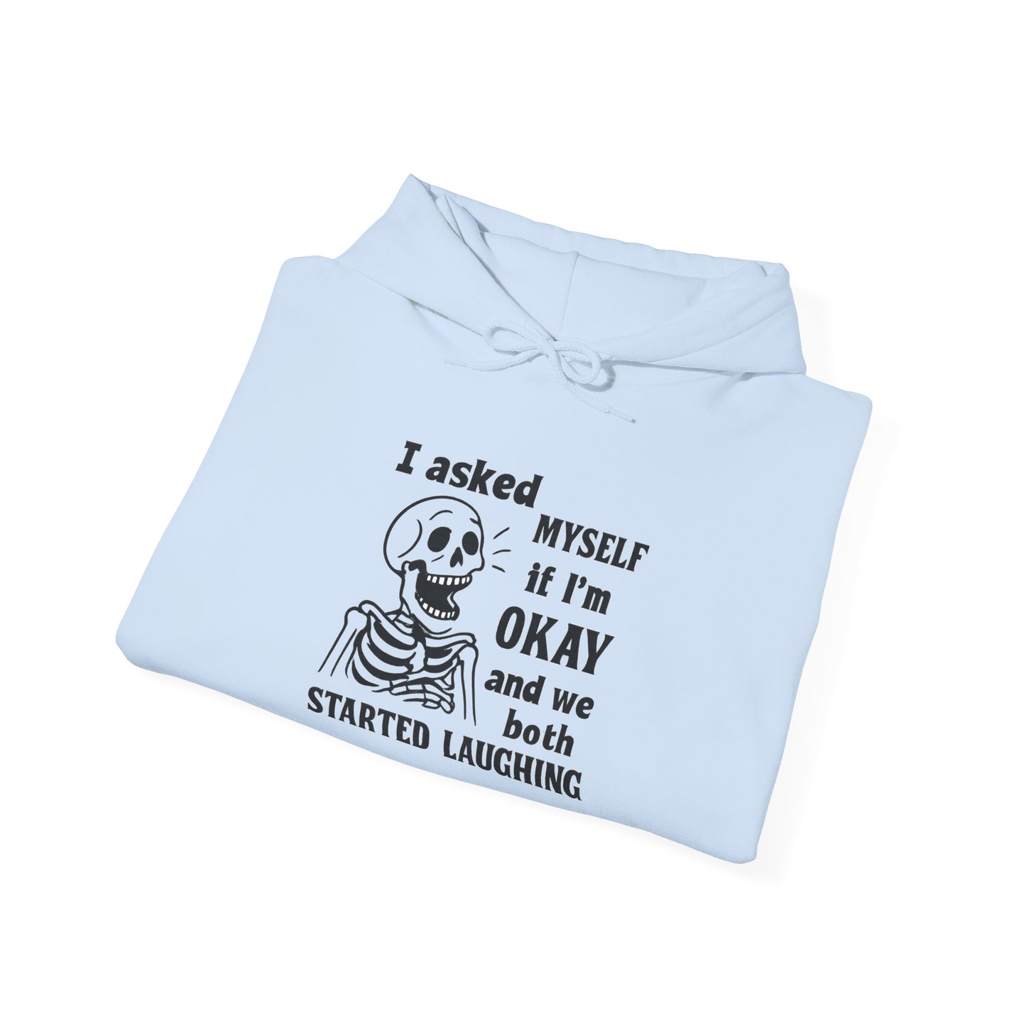Funny Skeleton Hoodie, I Asked Myself if I'm Okay, Unisex Sweatshirt, Halloween Gift, Comfortable Lounge Wear, Fit for Everyday Use
