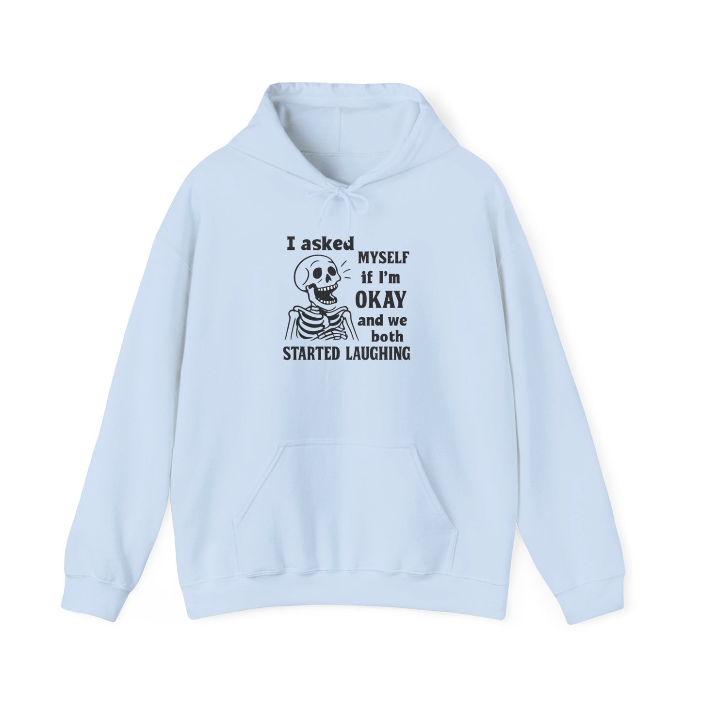 Funny Skeleton Hoodie, I Asked Myself if I'm Okay, Unisex Sweatshirt, Halloween Gift, Comfortable Lounge Wear, Fit for Everyday Use