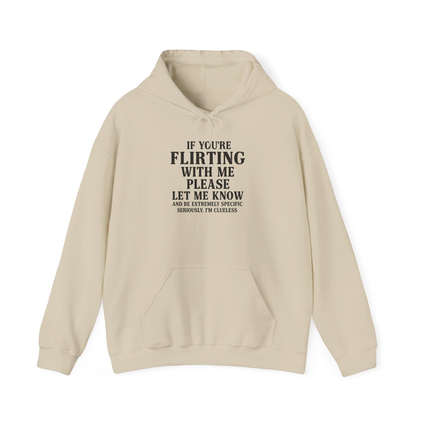 Flirty Sweatshirt, Unisex Hoodie, Cute Gift, Valentine's Day Apparel, Casual Wear, Funny Hoodie, Love Quote Clothing