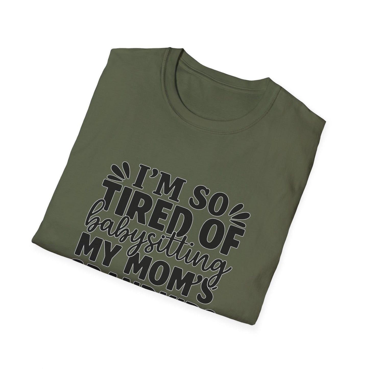 T-Shirt — "I’m So Tired of Babysitting My Mom’s Grandkids Right Now" Funny Grandma Shirt