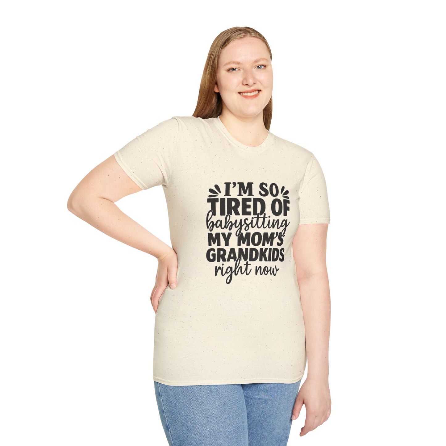 T-Shirt — "I’m So Tired of Babysitting My Mom’s Grandkids Right Now" Funny Grandma Shirt