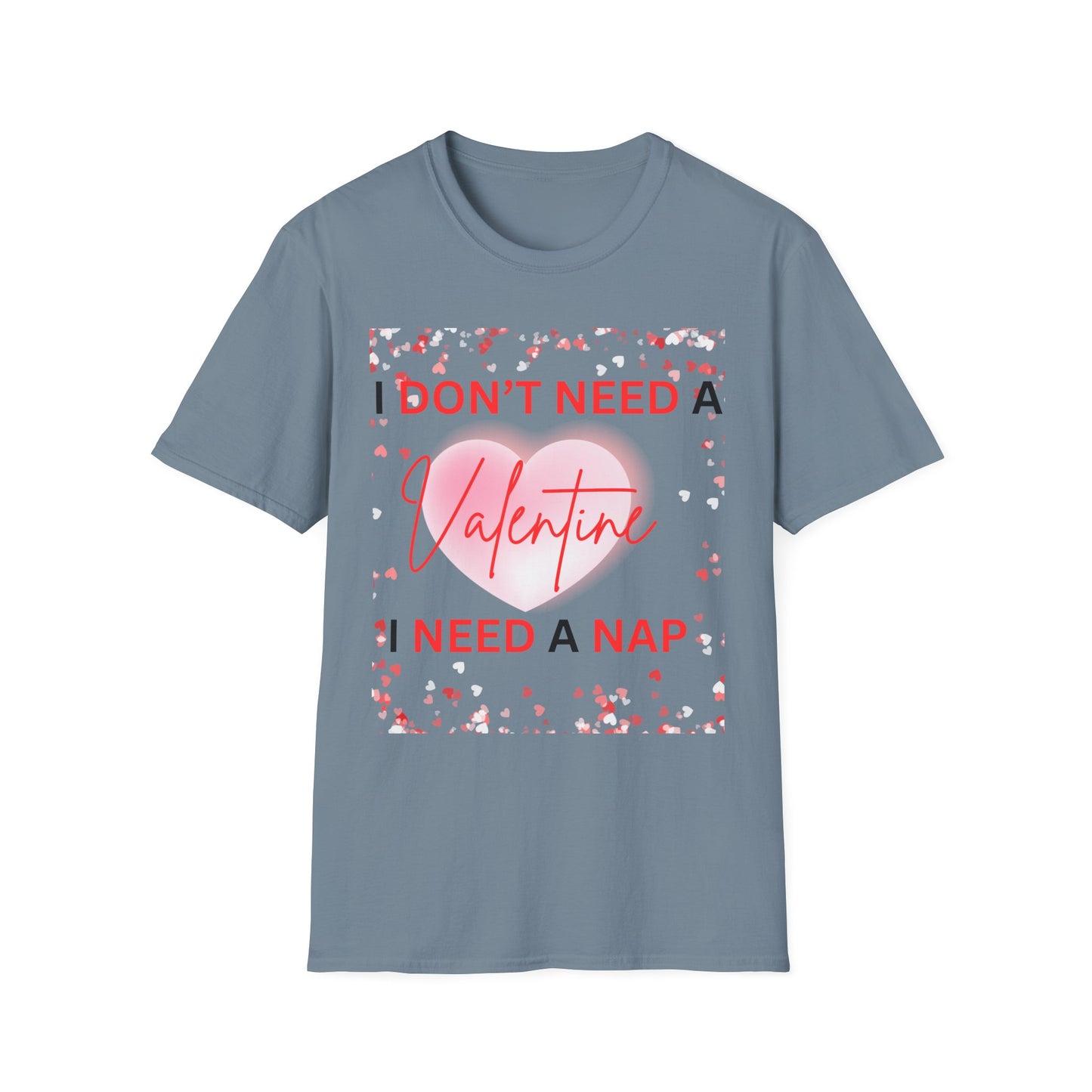 Valentines I Need a Nap Unisex T-Shirt - Perfect for Valentine’s Day Relaxation