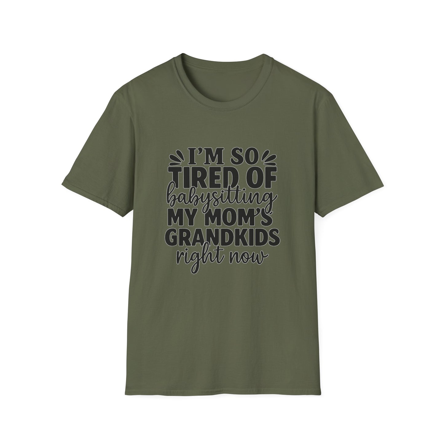 T-Shirt — "I’m So Tired of Babysitting My Mom’s Grandkids Right Now" Funny Grandma Shirt
