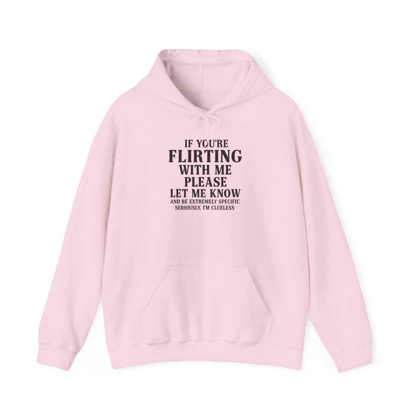 Flirty Sweatshirt, Unisex Hoodie, Cute Gift, Valentine's Day Apparel, Casual Wear, Funny Hoodie, Love Quote Clothing