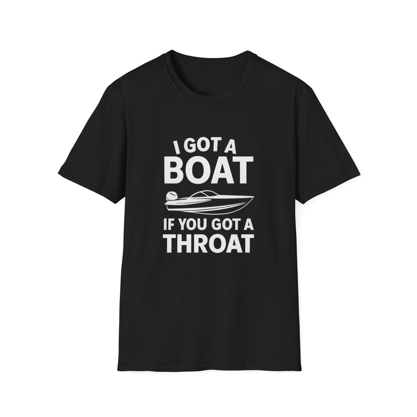 Boat Pun T-Shirt — "I Got a Boat If You Got a Throat" Funny Boating Tee for Lake & Fishing Fans