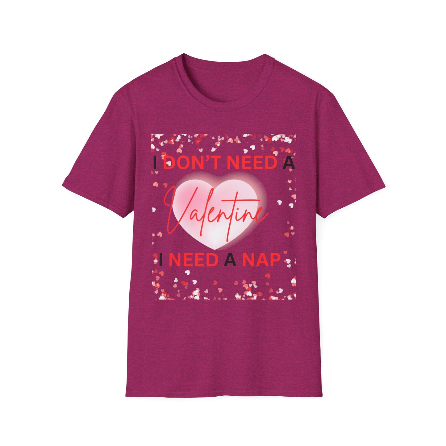 Valentines I Need a Nap Unisex T-Shirt - Perfect for Valentine’s Day Relaxation