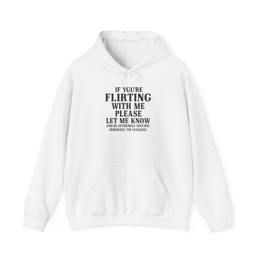 Flirty Sweatshirt, Unisex Hoodie, Cute Gift, Valentine's Day Apparel, Casual Wear, Funny Hoodie, Love Quote Clothing
