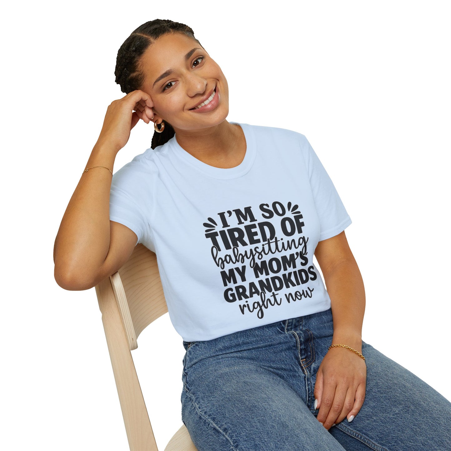 T-Shirt — "I’m So Tired of Babysitting My Mom’s Grandkids Right Now" Funny Grandma Shirt