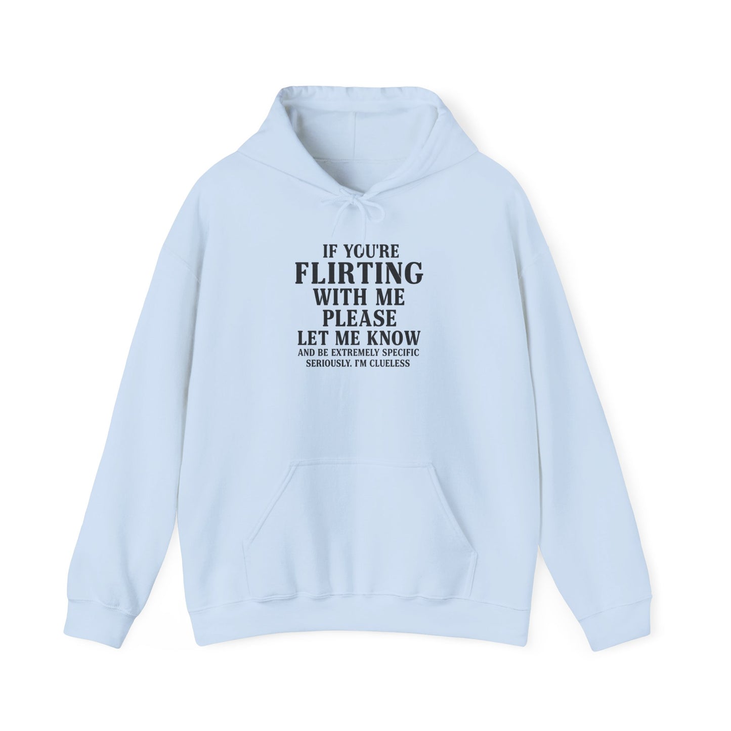 Flirty Sweatshirt, Unisex Hoodie, Cute Gift, Valentine's Day Apparel, Casual Wear, Funny Hoodie, Love Quote Clothing
