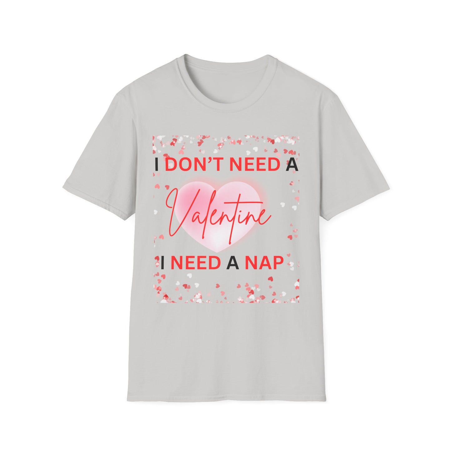 Valentines I Need a Nap Unisex T-Shirt - Perfect for Valentine’s Day Relaxation