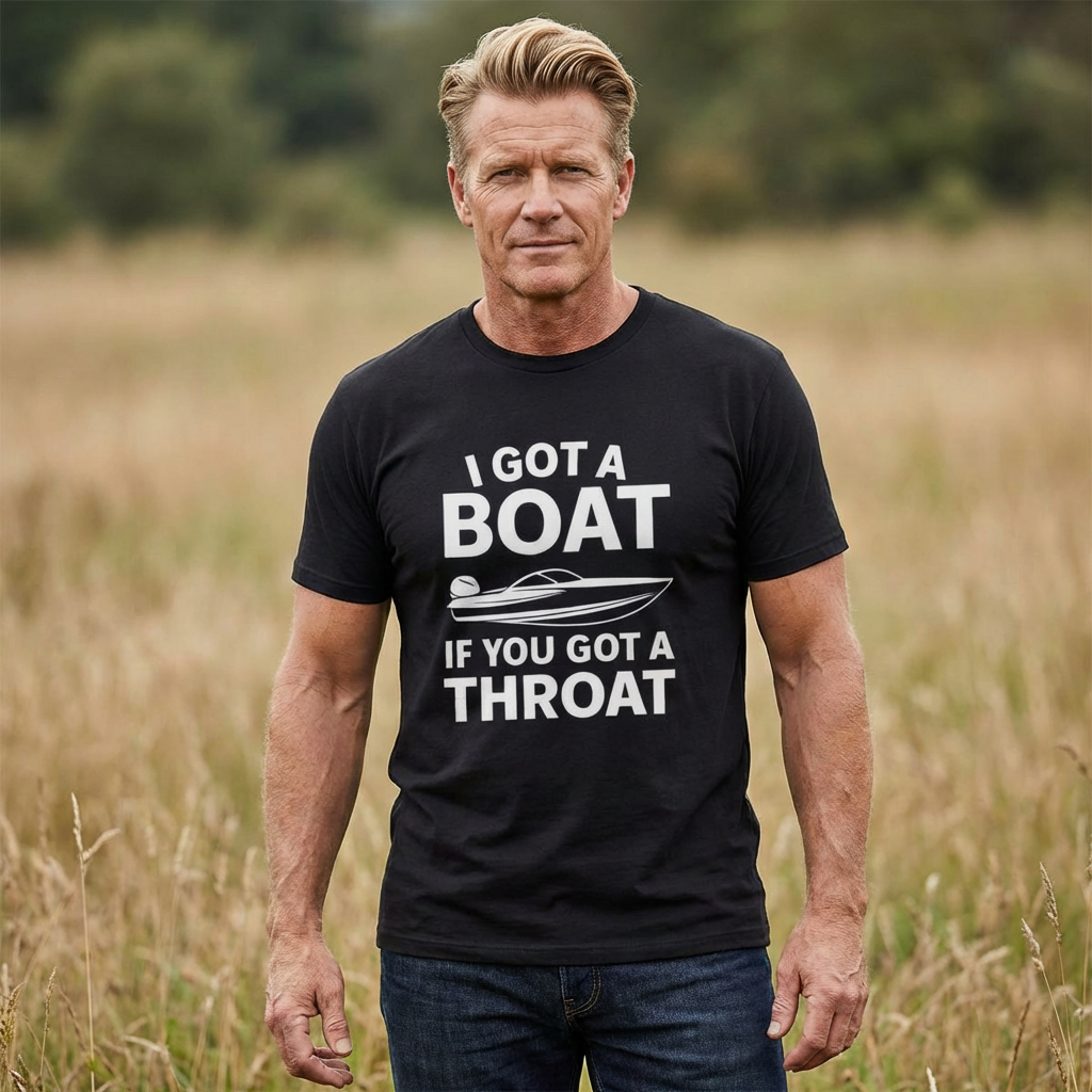 Boat Pun T-Shirt — "I Got a Boat If You Got a Throat" Funny Boating Tee for Lake & Fishing Fans