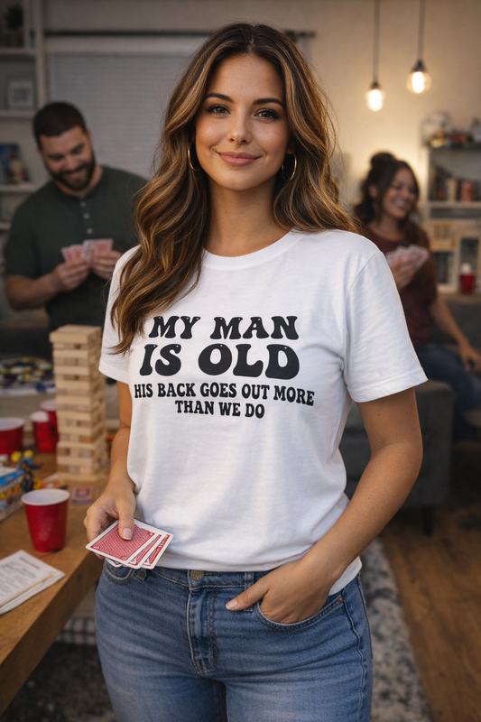 Funny 'My Man Is Old' T-Shirt – Humorous Couple Gift