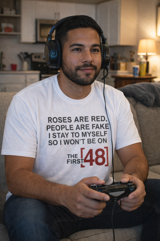 T-Shirt — “Roses Are Red, People Are Fake” The First 48 Quote Tee