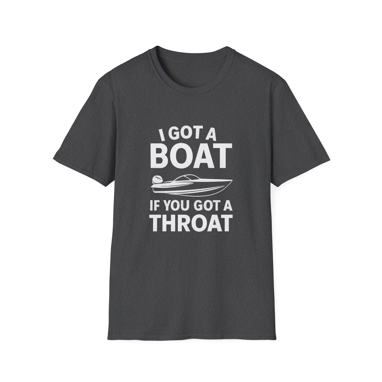 Boat Pun T-Shirt — "I Got a Boat If You Got a Throat" Funny Boating Tee for Lake & Fishing Fans