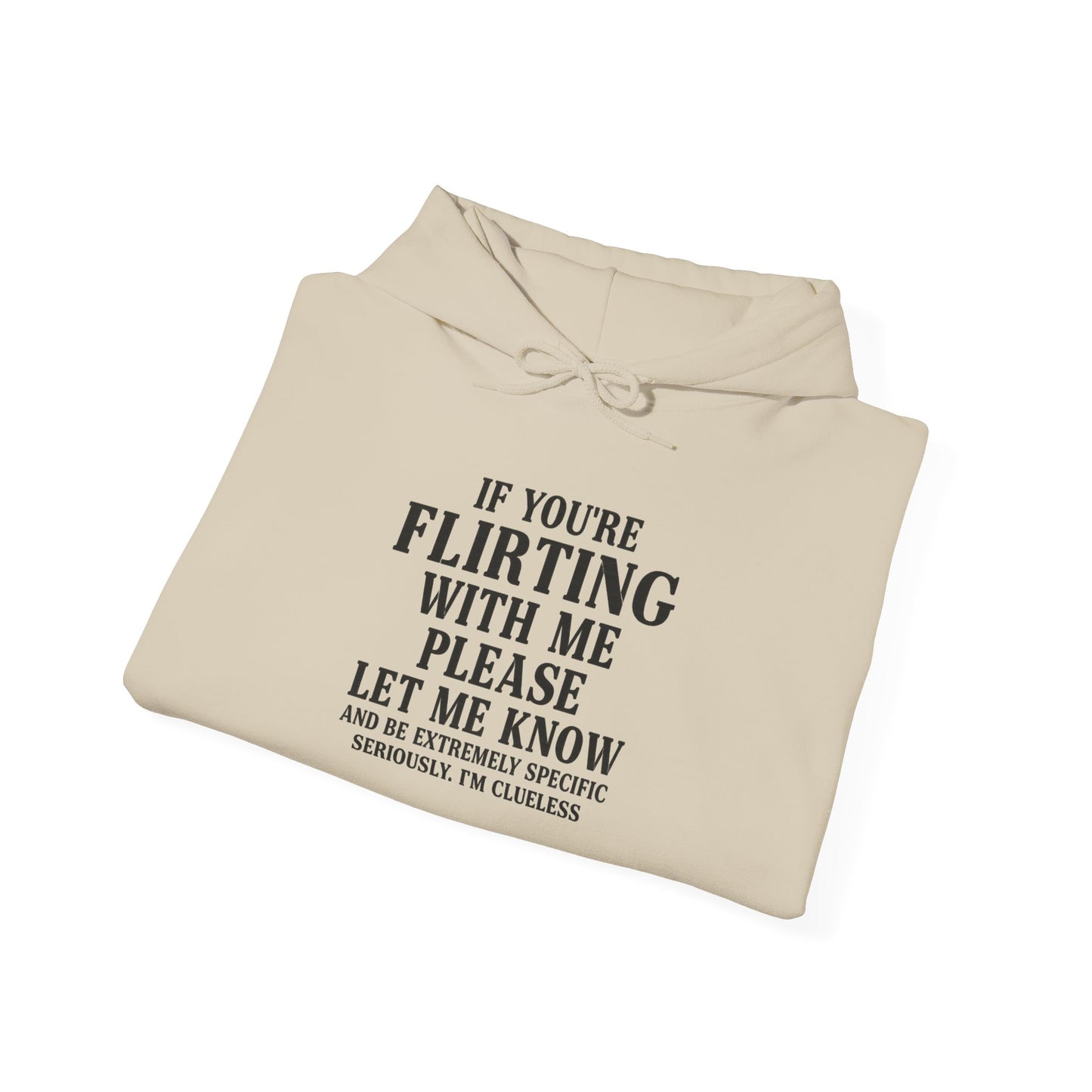Flirty Sweatshirt, Unisex Hoodie, Cute Gift, Valentine's Day Apparel, Casual Wear, Funny Hoodie, Love Quote Clothing