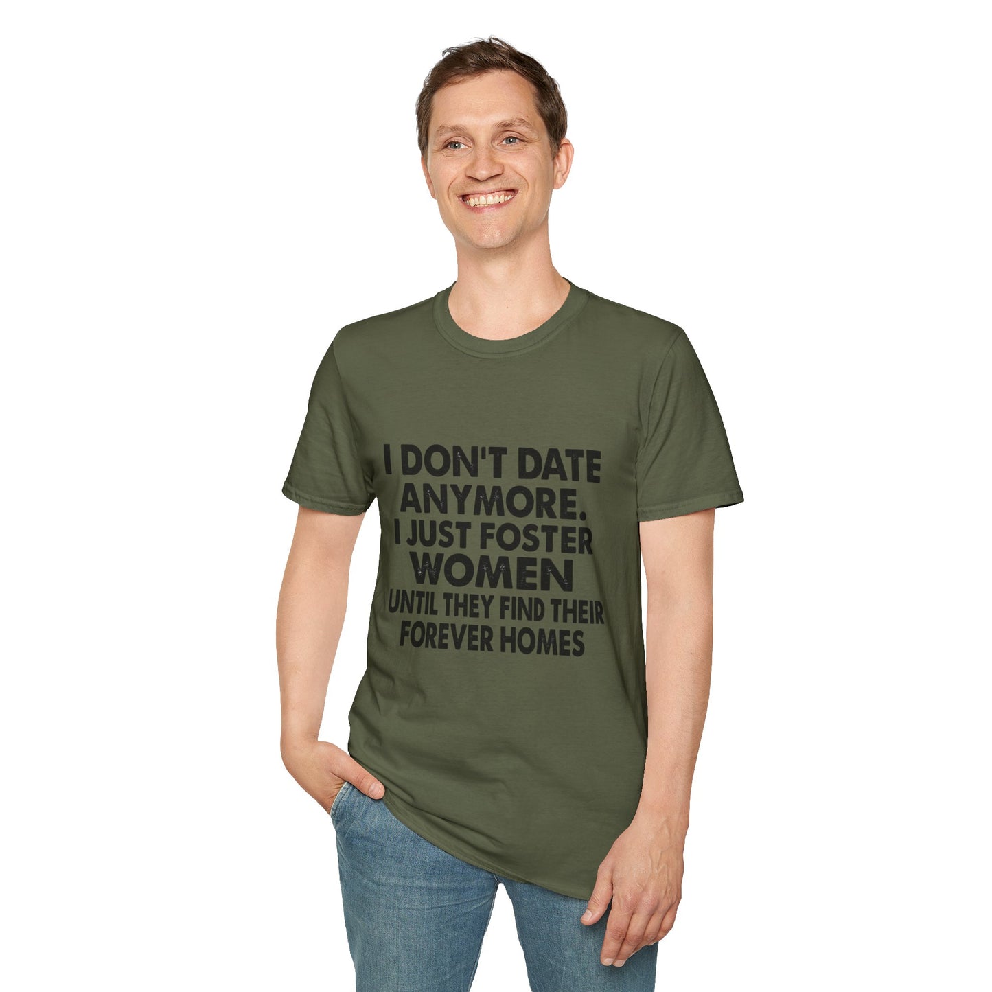 T‑Shirt — "I Don't Date Anymore, I Just Foster Women Until They Find Their Forever Homes" Funny Rescue Shirt