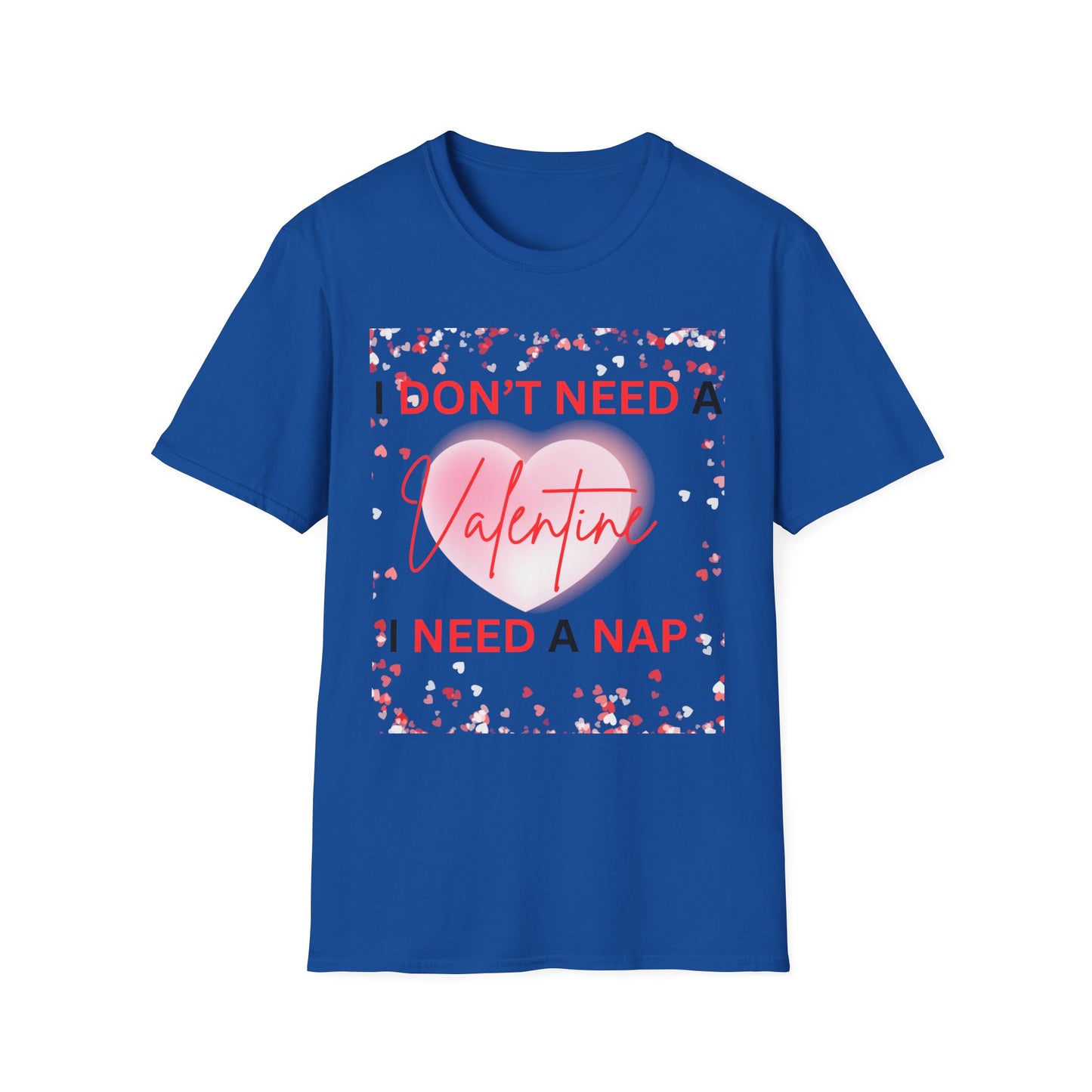 Valentines I Need a Nap Unisex T-Shirt - Perfect for Valentine’s Day Relaxation