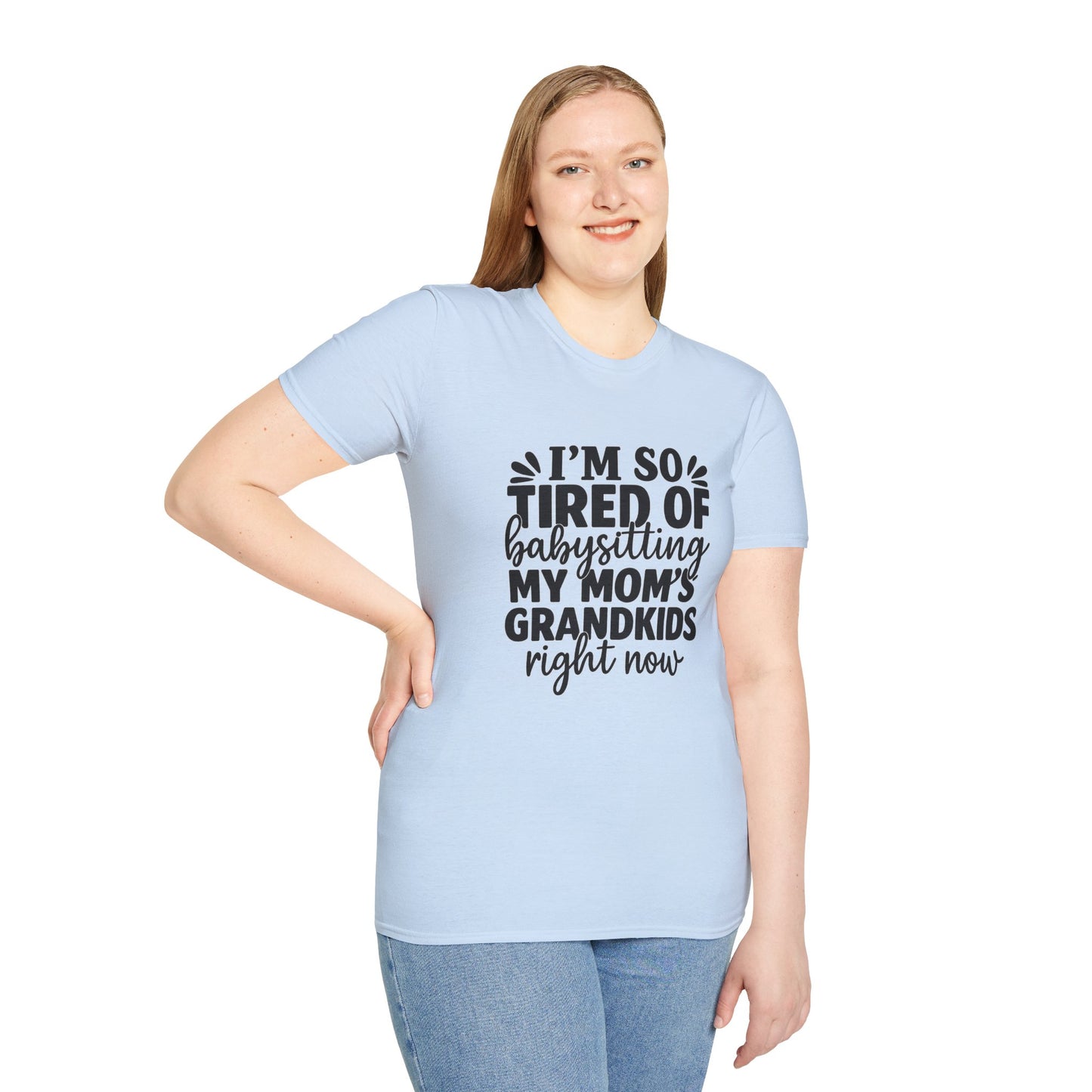 T-Shirt — "I’m So Tired of Babysitting My Mom’s Grandkids Right Now" Funny Grandma Shirt