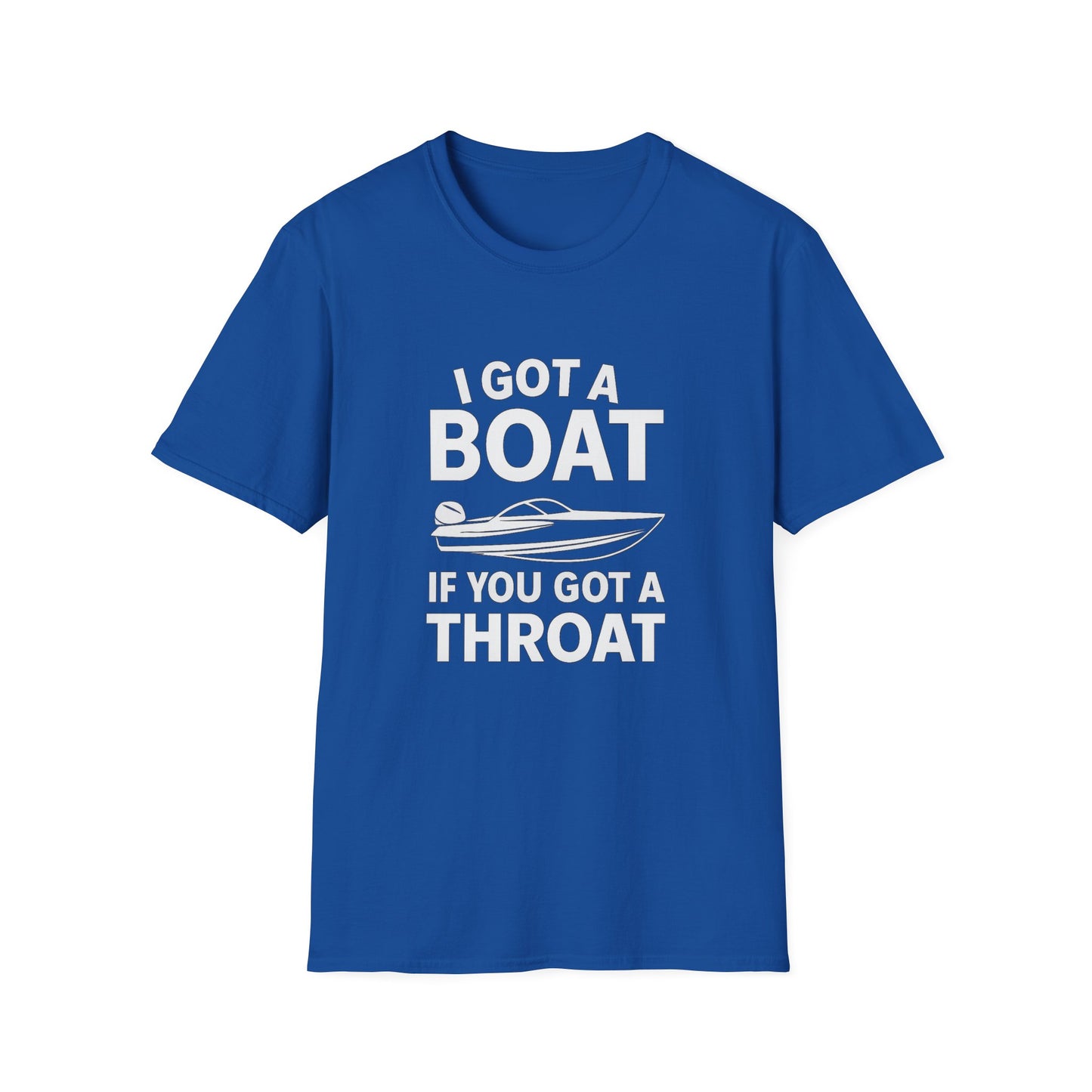 Boat Pun T-Shirt — "I Got a Boat If You Got a Throat" Funny Boating Tee for Lake & Fishing Fans