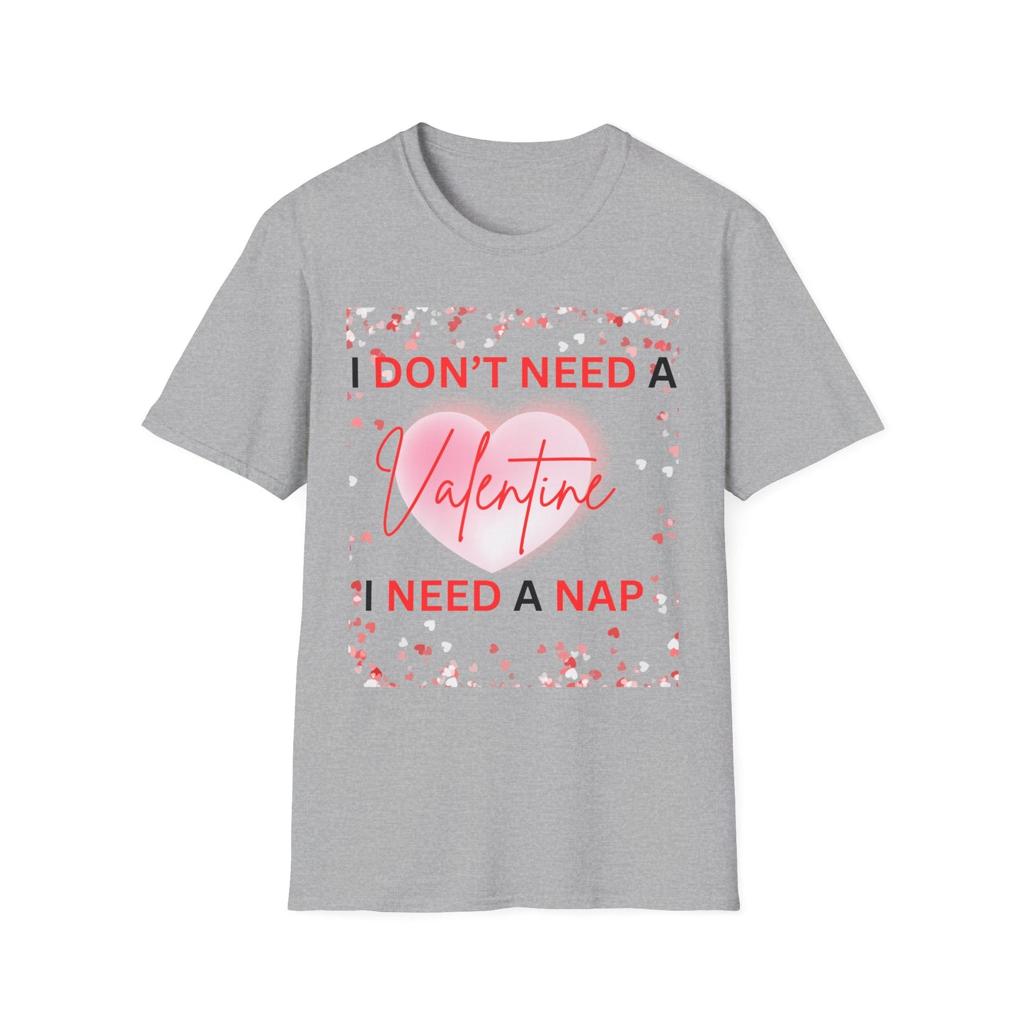 Valentines I Need a Nap Unisex T-Shirt - Perfect for Valentine’s Day Relaxation