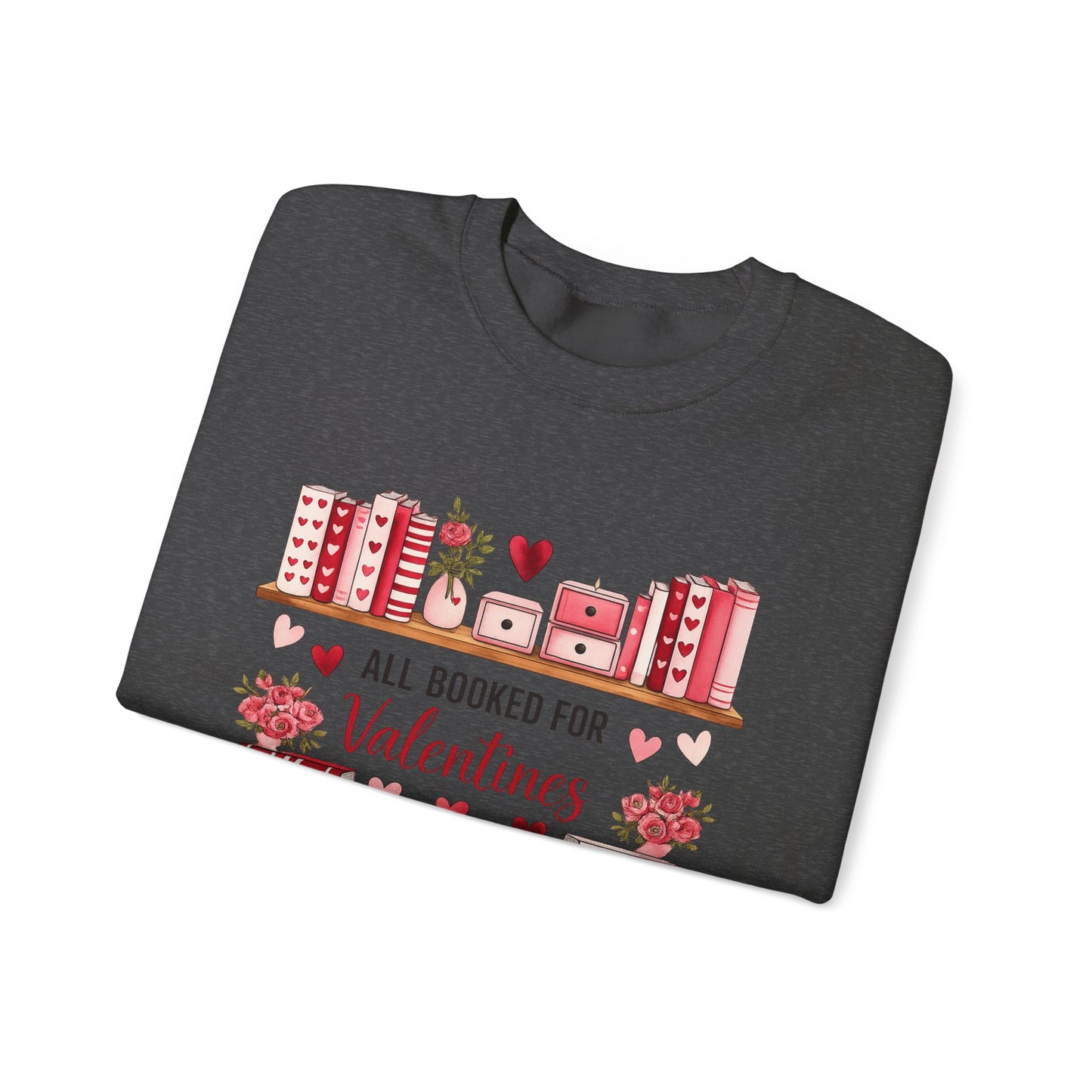 Valentine's Booklover Sweatshirt — "All Booked for Valentines" Cozy Crewneck