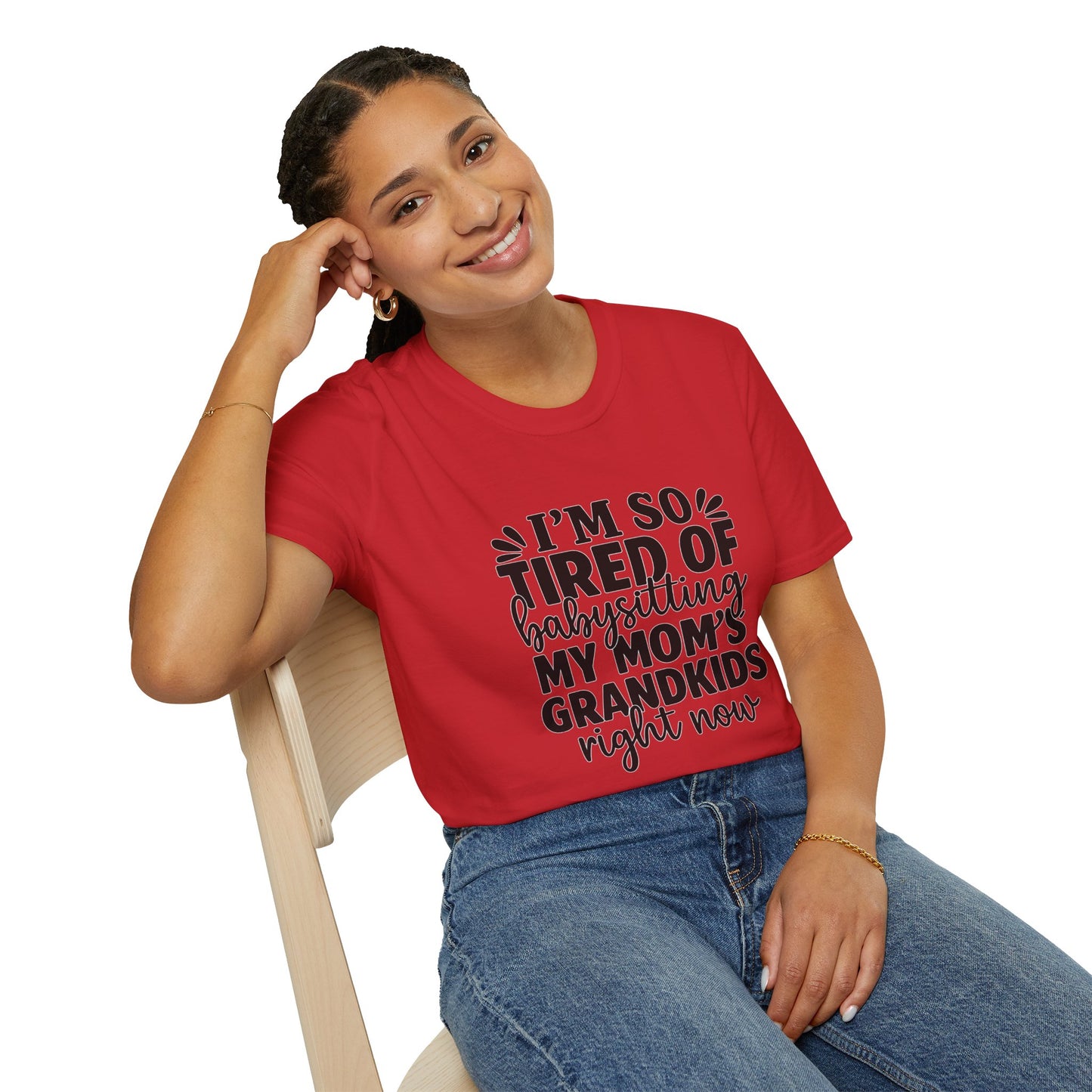 T-Shirt — "I’m So Tired of Babysitting My Mom’s Grandkids Right Now" Funny Grandma Shirt