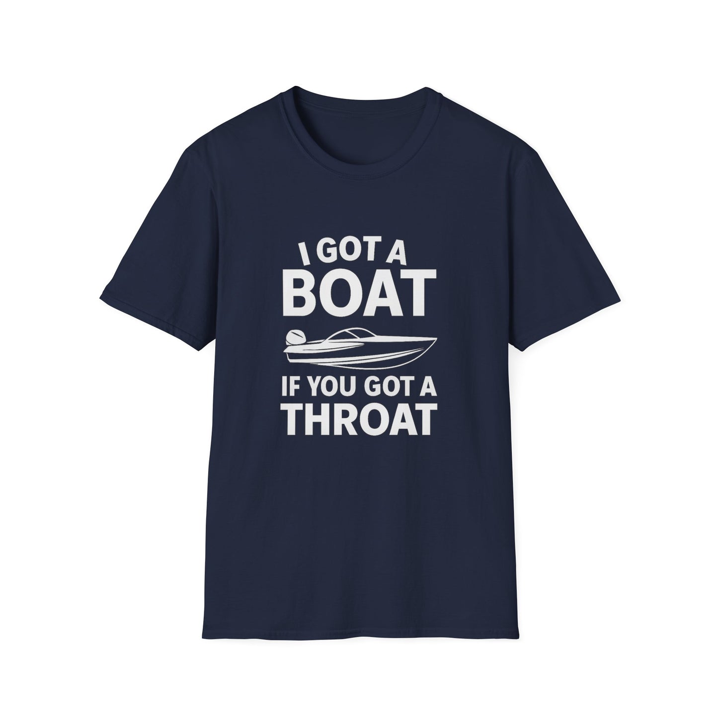 Boat Pun T-Shirt — "I Got a Boat If You Got a Throat" Funny Boating Tee for Lake & Fishing Fans